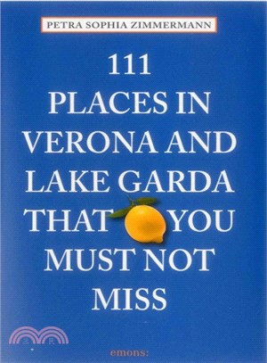 111 Places in Verona and Lake Garda That You Must Not Miss