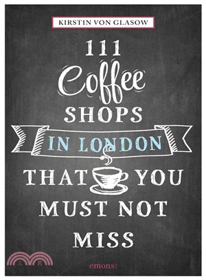 111 Coffee Shops in London That You Must Not Miss