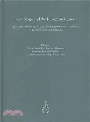 Etymology and the European Lexicon ─ Proceedings of the 14th Fachtagung der Indogermanischen Gesellschaft, 17 - 22 September 2012, Copenhagen