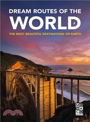 Dream Routes of the World: The Most Beautiful Destinations on Earth