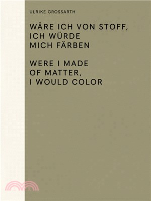 Wäre ich von Stoff, ich würde mich färben / Were I Made of Matter, I Would Color