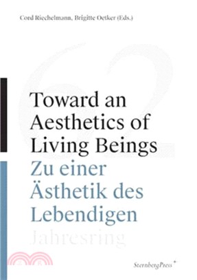 Toward an Aesthetics of Living Beings / Zu einer Ästhetik des Lebendigen