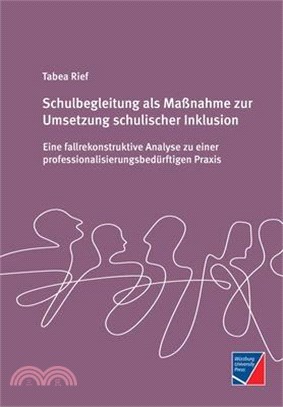 Schulbegleitung als Maßnahme zur Umsetzung schulischer Inklusion: Eine fallrekonstruktive Analyse zu einer professionalisierungsbedürftigen Praxis