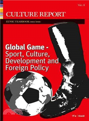 Global Game ― Sport, Culture, Development and Foreign Policy - Culture Report Eunic Yearbook 2016