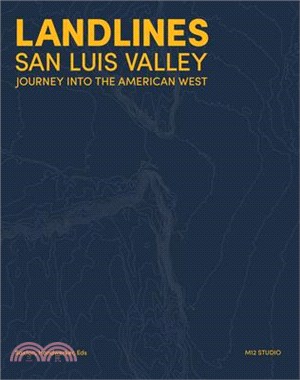 Landlines: San Luis Valley: Journey Into the American West