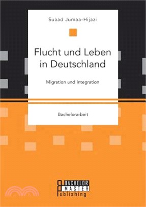 Flucht und Leben in Deutschland. Migration und Integration