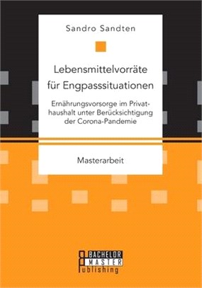 Lebensmittelvorräte für Engpasssituationen. Ernährungsvorsorge im Privathaushalt unter Berücksichtigung der Corona-Pandemie