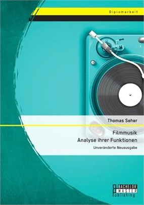 Filmmusik - Analyse ihrer Funktionen: Unveränderte Neuausgabe