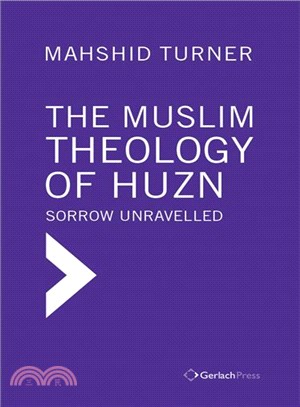 The Muslim Theology of Huzn ― Sorrow Unravelled