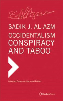 Occidentalism, Conspiracy and Taboo ― Collected Essays on Islam and Politics