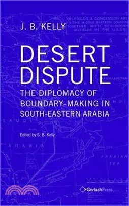 Desert Dispute ― The Diplomacy of Boundary-Making in South-Eastern Arabia