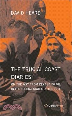 The Trucial Coast Diaries (1948-1957) ― On the Way from Pearls to Oil in the Trucial States of the Gulf