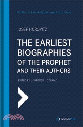 The Earliest Biographies of the Prophet and Their Authors