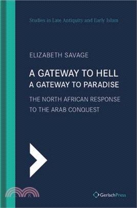 A Gateway to Hell, a Gateway to Paradise: The North African Response to the Arab Conquest