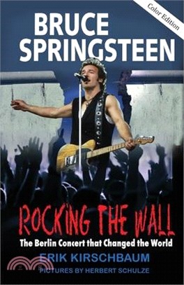 Rocking The Wall: Bruce Springsteen: The Berlin Concert That Changed The World.