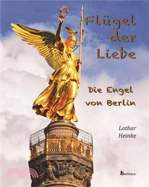 Flügel der Liebe - Die Engel von Berlin