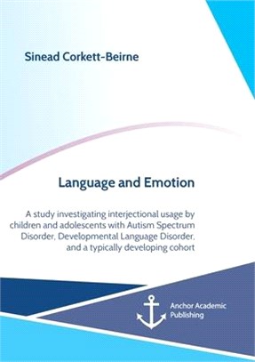 Language and Emotion: A study investigating interjectional usage by children and adolescents with Autism Spectrum Disorder, Developmental La