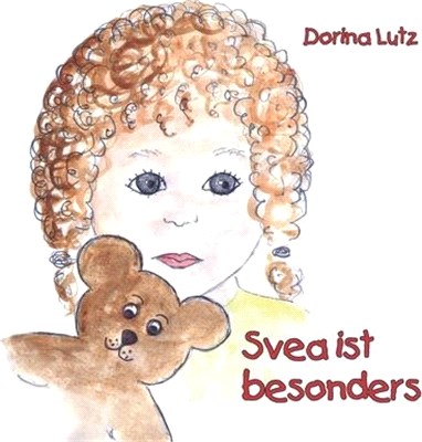 Svea ist besonders: Ein Autismusbuch für Kinder im Kindergarten-, Vorschul- und Grundschulalter