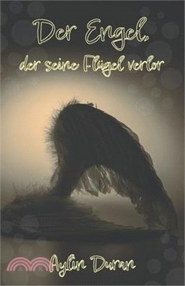 Der Engel, der seine Flügel verlor