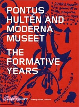 Pontus Hulten and Moderna Museet ― The Formative Years