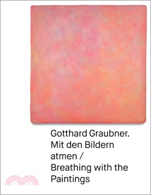 Gotthard Graubner：Mit den Bildern atmen / Breathing with the Paintings