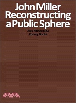 John Miller ― Reconstructing a Public Sphere