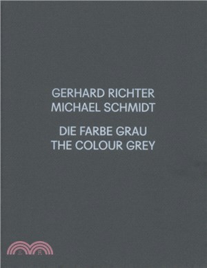 Gerhard Richter / Michael Schmidt：GRAU