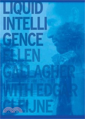 Liquid Intelligence ― Ellen Gallagher with Edgar Cleijne