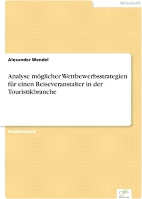 Analyse möglicher Wettbewerbsstrategien für einen Reiseveranstalter in der Touristikbranche