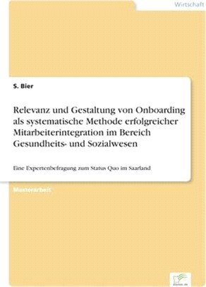 Relevanz und Gestaltung von Onboarding als systematische Methode erfolgreicher Mitarbeiterintegration im Bereich Gesundheits- und Sozialwesen: Eine Ex