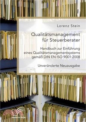Qualitätsmanagement für Steuerberater. Handbuch zur Einführung eines Qualitätsmanagementsystems gemäß DIN EN ISO 9001: 2008: Unveränderte Neuausgabe