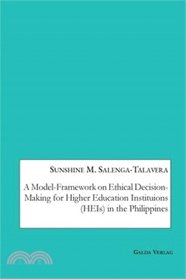 A Model-Framework on Ethical Decision-Making for Higher Education Instituions (HEIs) in the Philippines