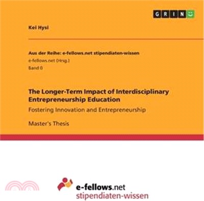 The Longer-Term Impact of Interdisciplinary Entrepreneurship Education: Fostering Innovation and Entrepreneurship