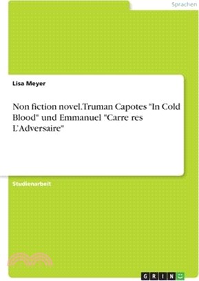 Non fiction novel. Truman Capotes "In Cold Blood" und Emmanuel "Carrères L'Adversaire"