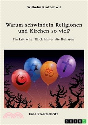 Warum schwindeln Religionen und Kirchen so viel?: Ein kritischer Blick hinter die Kulissen