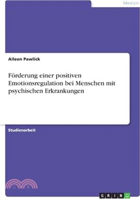 Förderung einer positiven Emotionsregulation bei Menschen mit psychischen Erkrankungen