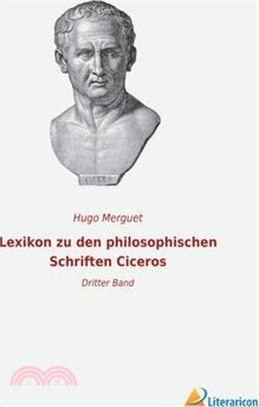 Lexikon zu den philosophischen Schriften Ciceros: Dritter Band