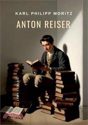 Karl Philipp Moritz: Anton Reiser. Vollständige Neuausgabe: Ein psychologischer Roman