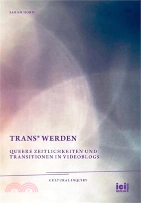 trans* Werden: Queere Zeitlichkeiten und Transitionen in Videoblogs