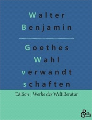 Goethes Wahl verwandt schaften: Goethes Wahlverwandtschaften