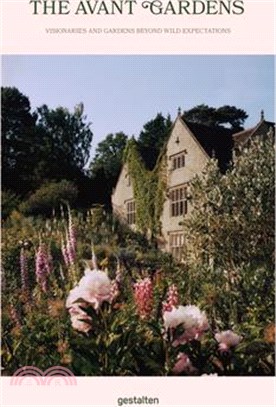 The Avant Gardens: Visionaries and Gardens Beyond Wild Expectations