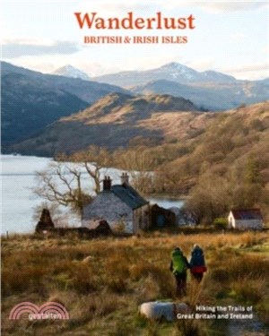 Wanderlust British & Irish Isles：Hiking the Trails of the Great Britain and Ireland
