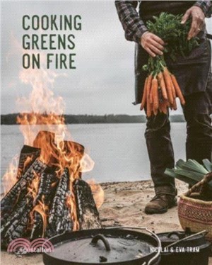Cooking Greens on Fire：Vegetarian Recipes for the Dutch Oven and Grill