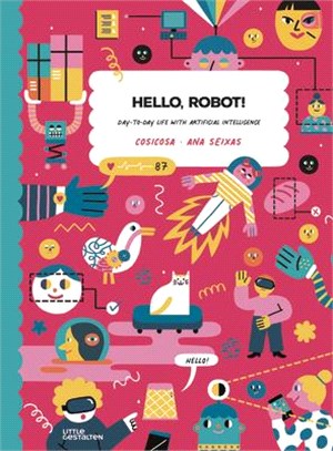 Hello, Robot!: Day-To-Day Life with Artificial Intelligence!