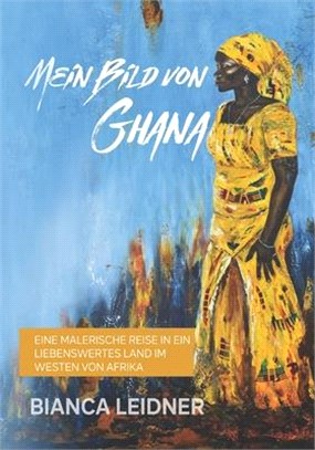 Mein Bild von Ghana: eine malerische Reise in ein liebenswertes Land im Westen von Afrika