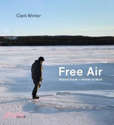 Clark Winter: Free Air: Robert Frank - Hands at Work