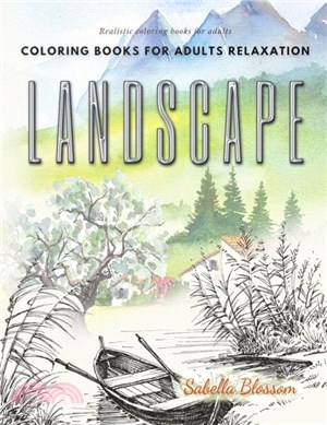 Landscape coloring books for adults relaxation. Realistic coloring books for adults：Calming therapy an anti-stress coloring book