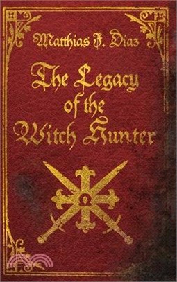 The Legacy of the Witch Hunter: An Urban Fantasy Adventure