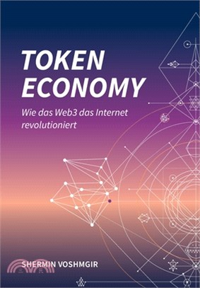 Token Economy: Wie das Web3 das Internet revolutioniert (German Edition): Wie das Web3 das Internet revolutioniert (German Edition):