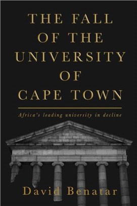 The Fall of the University of Cape Town：Africa's leading university in decline